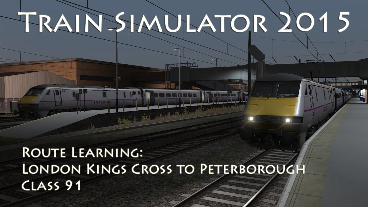 Train Simulator 2015 - Route Learning: London to Peterborough (Class 91)