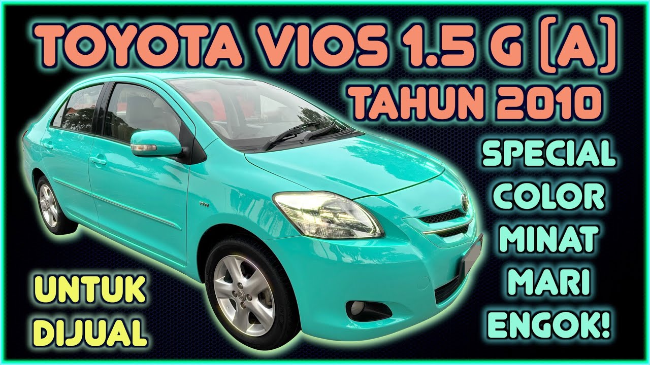 TOYOTA VIOS 1.5L G (A) TAHUN 2010 UNTUK DIJUAL