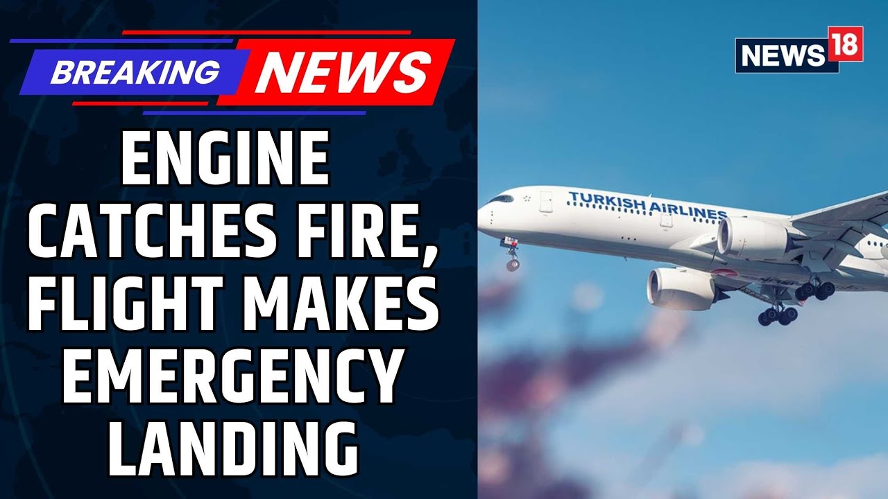 Turkish Airlines Flight Makes Emergency Landing at Kolkata Airport After Right Engine Catches Fire