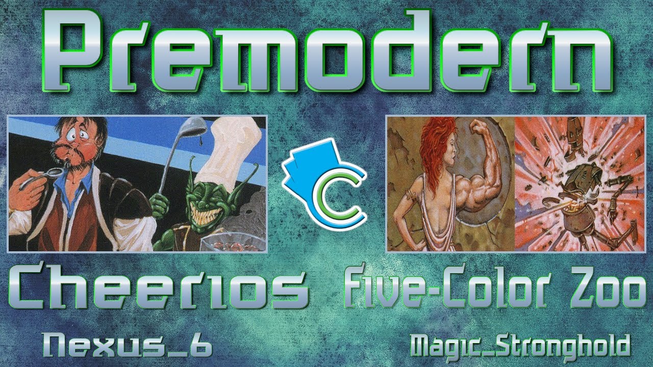 Premodern: Cheerios vs Five-Color Zoo (Nexus_6 vs Magic_Stronghold)