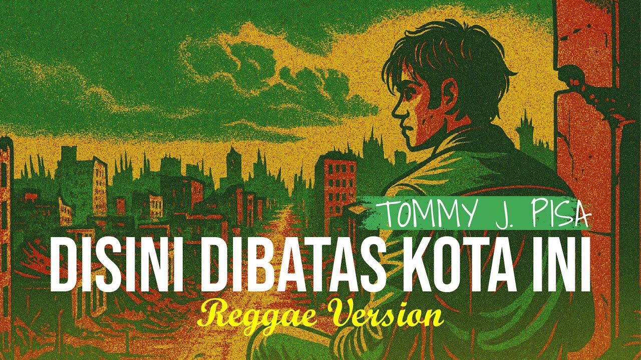 DISINI DIBATAS KOTA INI - TOMMY J PISA (REGGAE COVER)