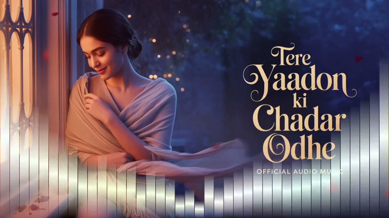 Tere Yaadon ki Chadar Odhe | New Bollywood Romantic Song 🎧 2026