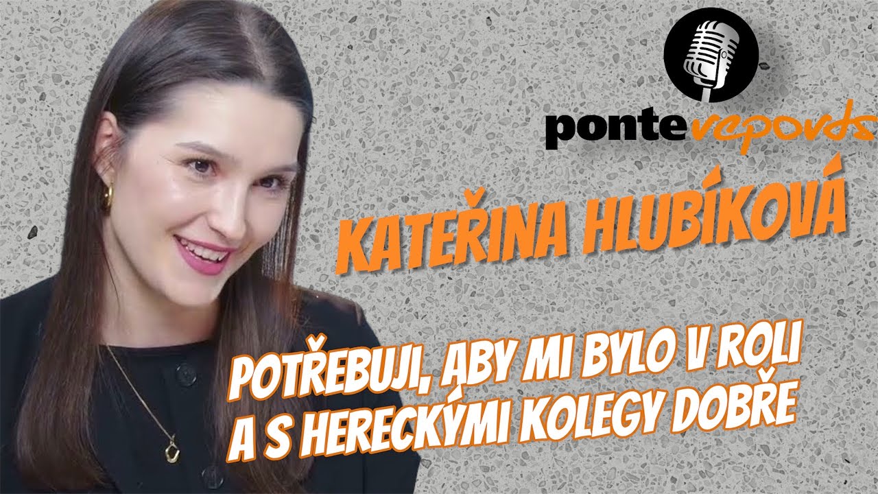 Kateřina Hlubíková – herečka: Potřebuji, aby mi bylo v roli a s hereckými kolegy dobře