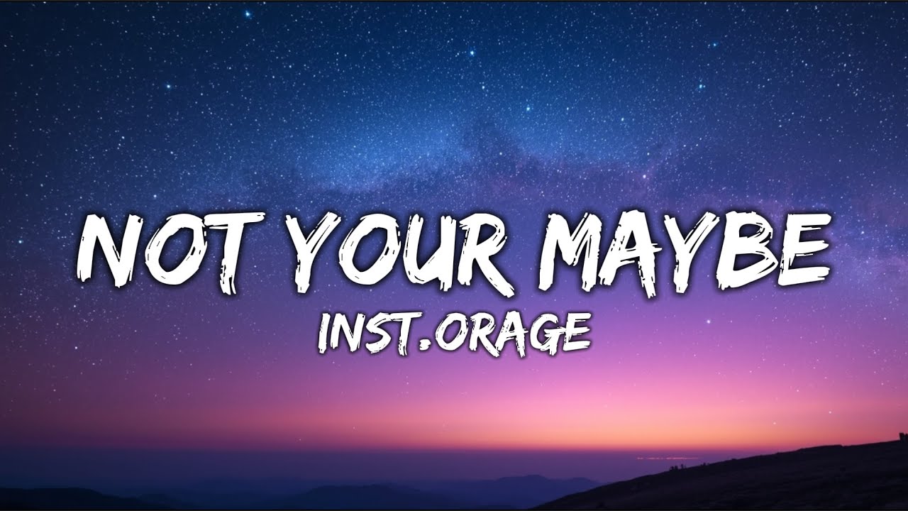 inst.orage - Not Your Maybe (Lyrics)