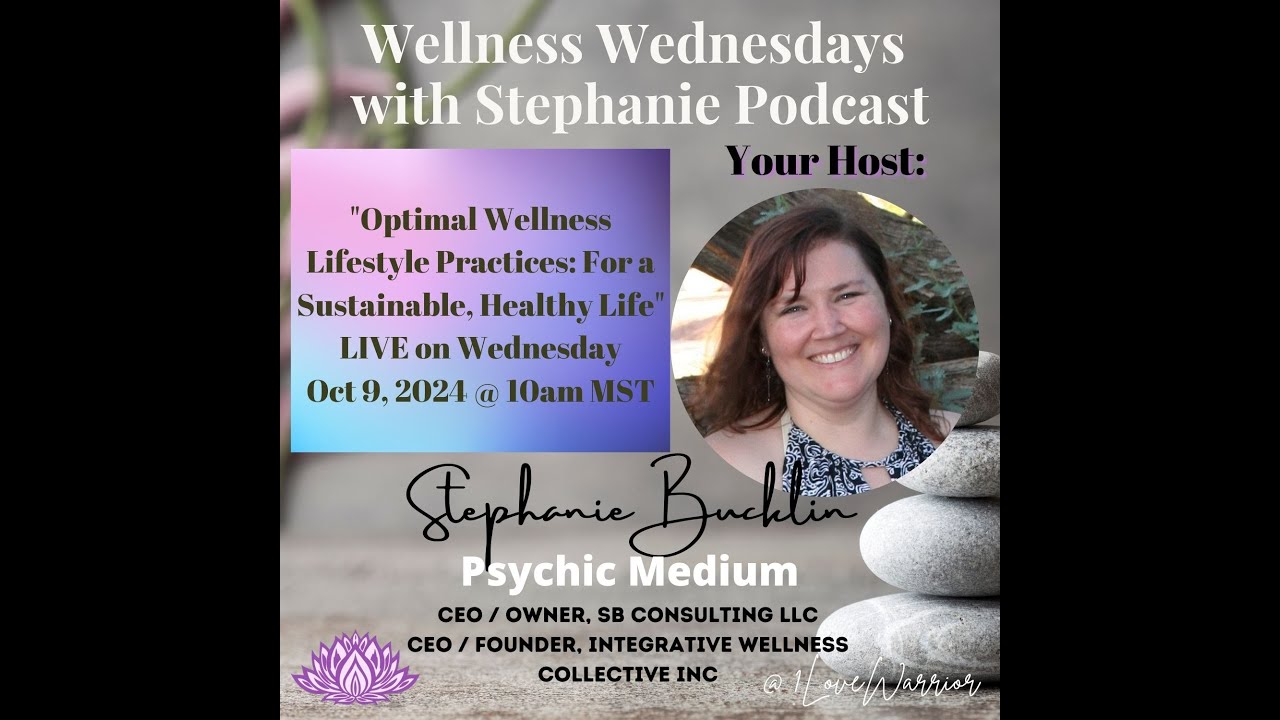 Optimal Wellness Lifestyle Practices for a Sustainable & Healthy Life! with Stephanie Bucklin