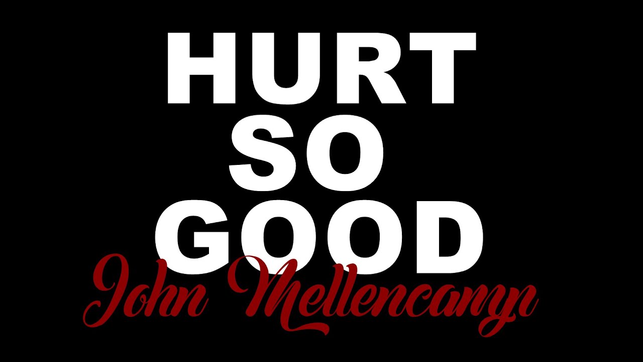 HURT SO GOOD By John Mellencamp KARAOKE