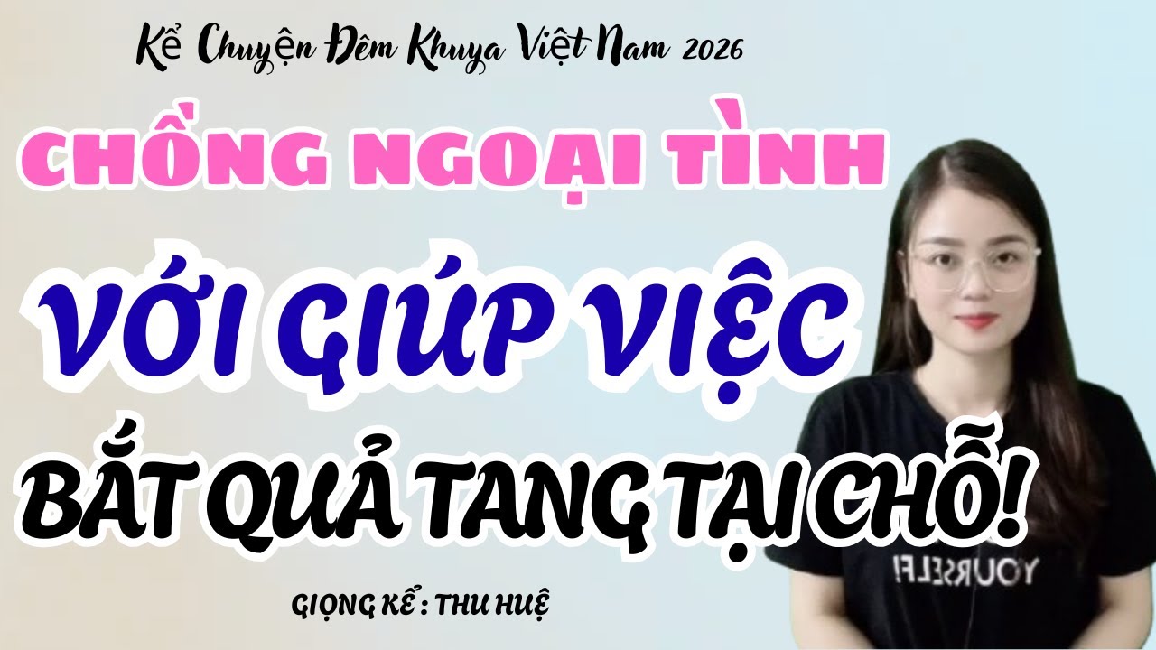 Bắt Quả Tang Chồng Ngoại Tình Với Người Giúp Việc 🔥 | Kể Chuyện Đêm Khuya Việt Nam - MC Thu Huệ