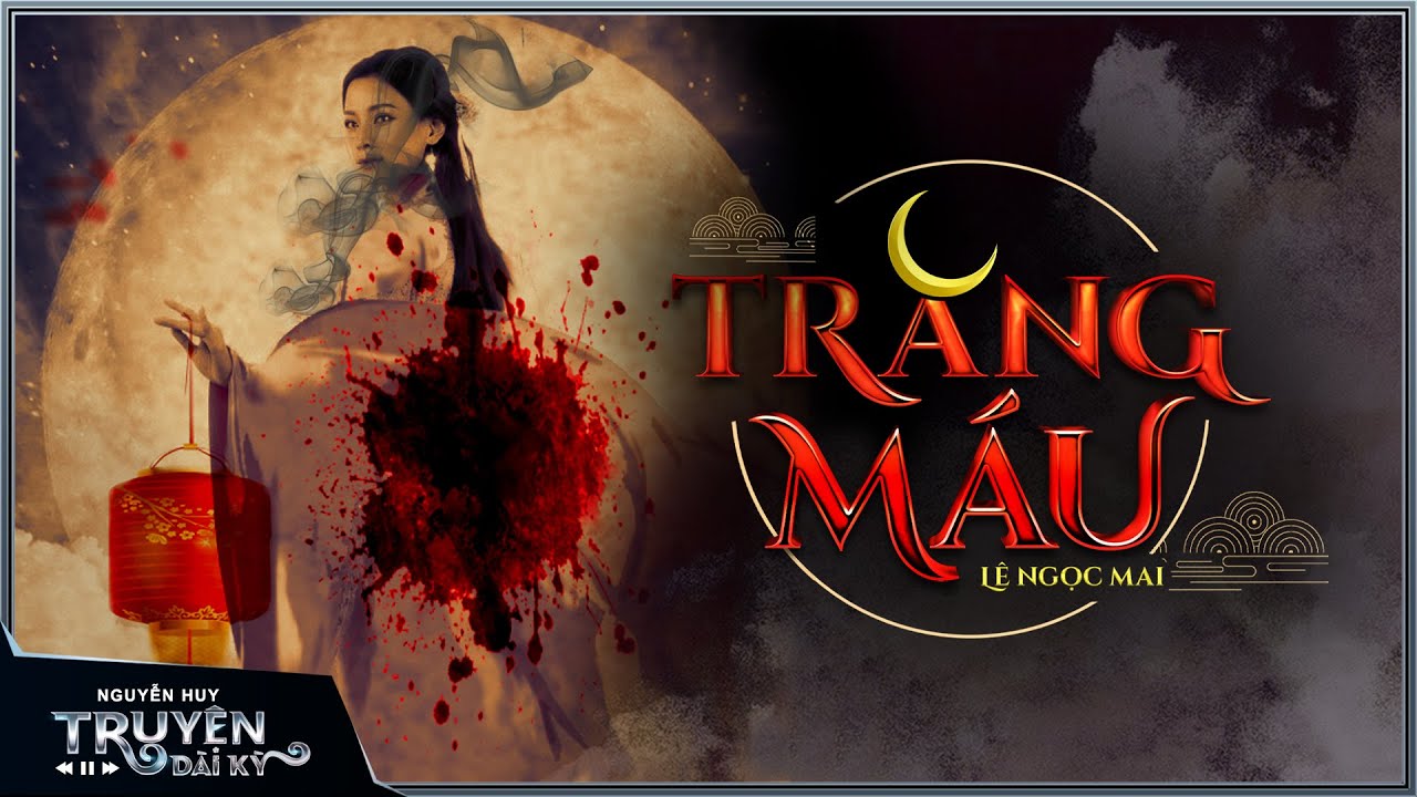 Truyện ma dân gian : TRĂNG MÁU | TẬP 1/5 | TG Lê Ngọc Mai | Nguyễn Huy diễn đọc