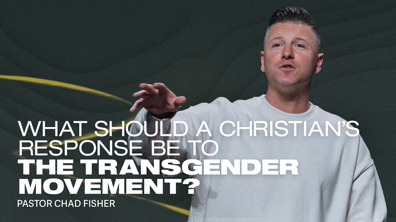 What Should a Christian's Response be to the Transgender Movement? | Chad Fisher | Rock City Church