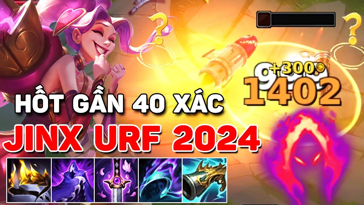 HỐT GẦN 40 MẠNG KHIẾN TEAM BẠN PHÁT KHÓC VỚI JINX FULL SÁT LỰC 1 SHOT CỰC PHÊ TẠI URF 2024
