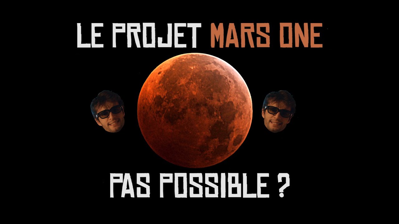 LE PROJET MARS ONE, C'EST PAS POSSIBLE ?!