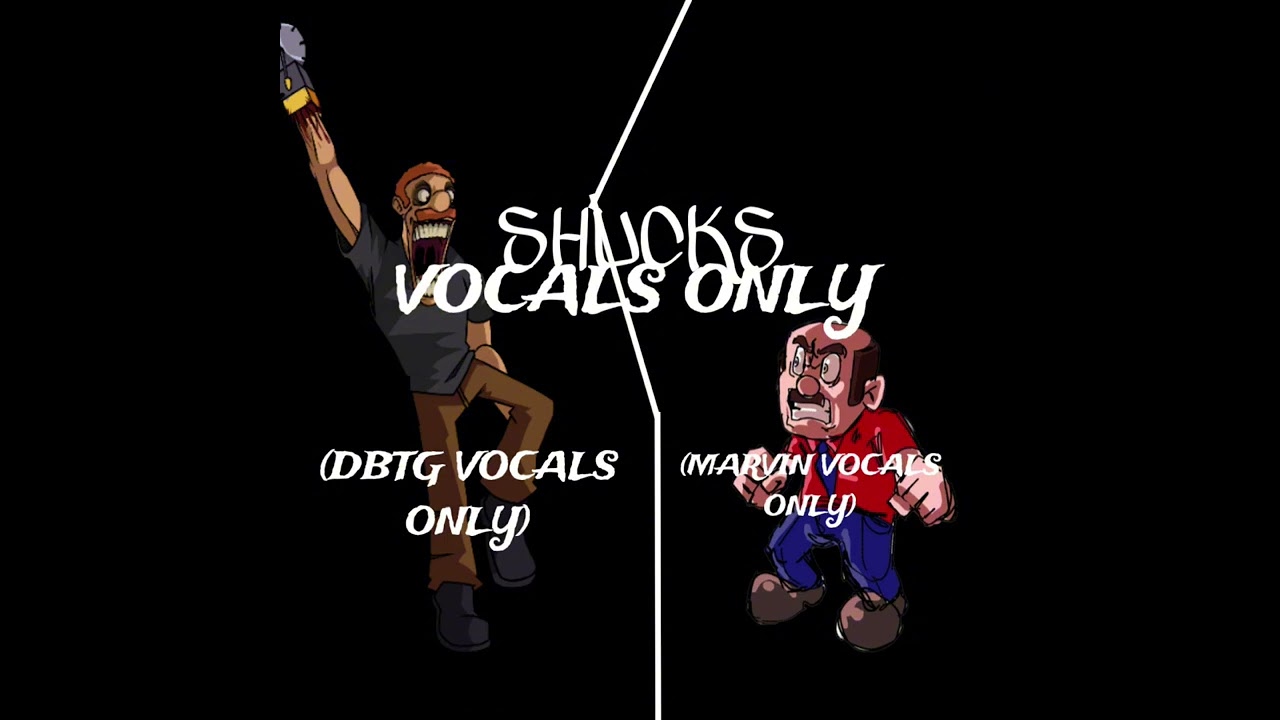 Fnf vocals only - shucks but only vocals (DBTG VOCALS ONLY) + (MARVIN VOCALS ONLY)