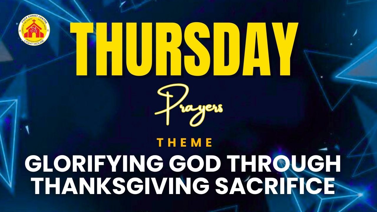 Thursday Prayer Service ||  Glorifying God through Thanksgiving sacrifice