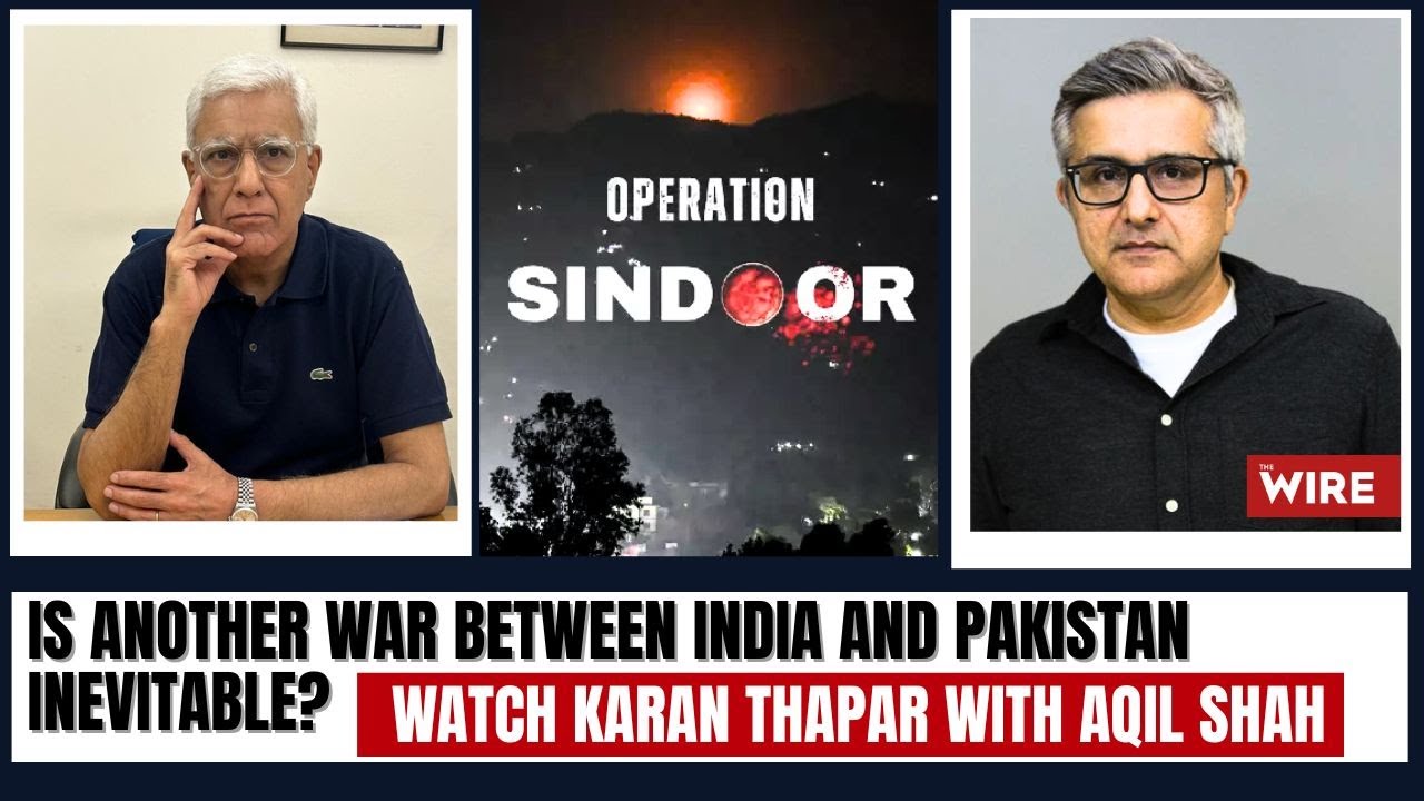 Is another war between India and Pakistan inevitable? | Karan Thapar Aqil Shah #operationsindoor