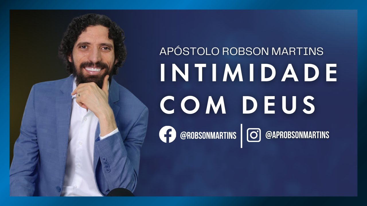 Intimidade com Deus - Robson Martins