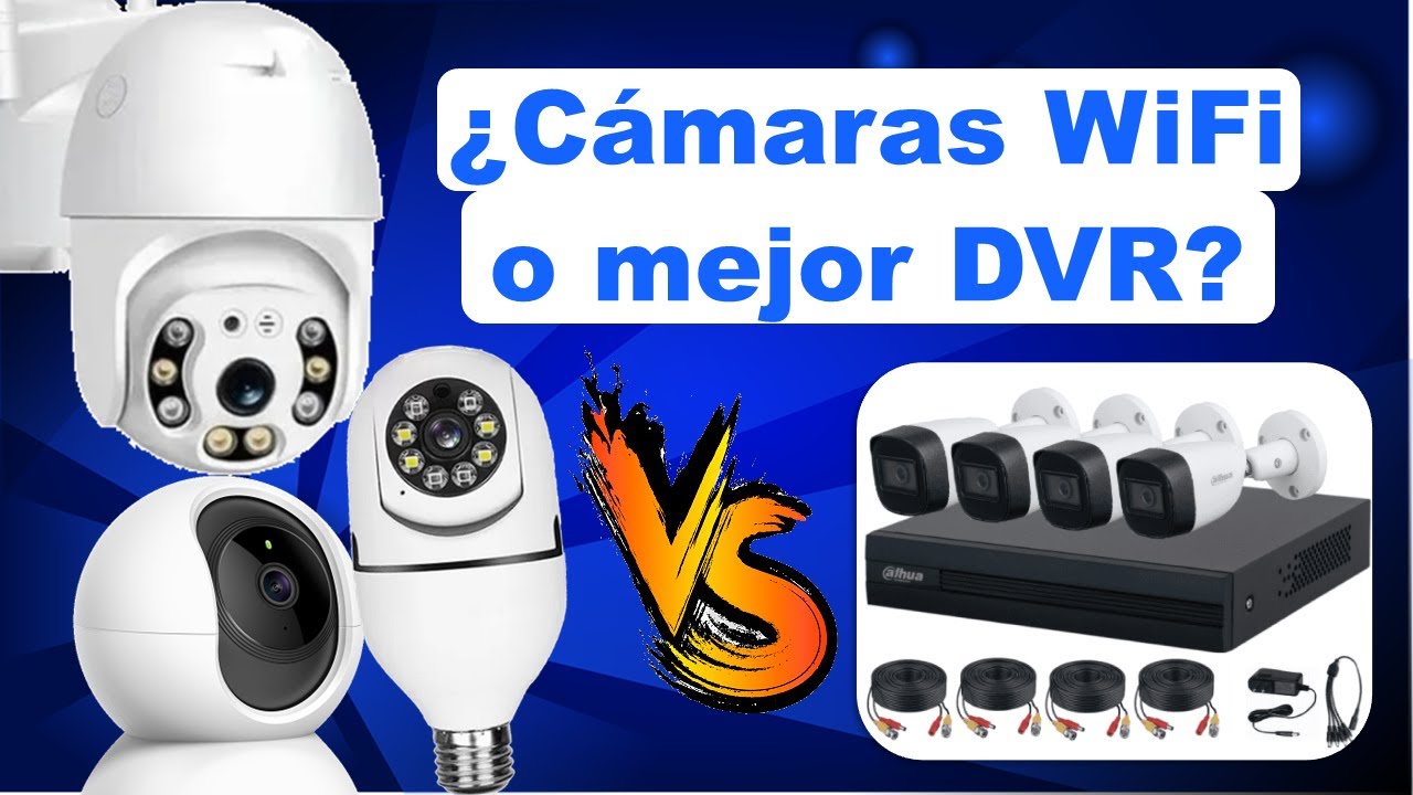 Cámaras WiFi VS DVR ¿Qué me convine?