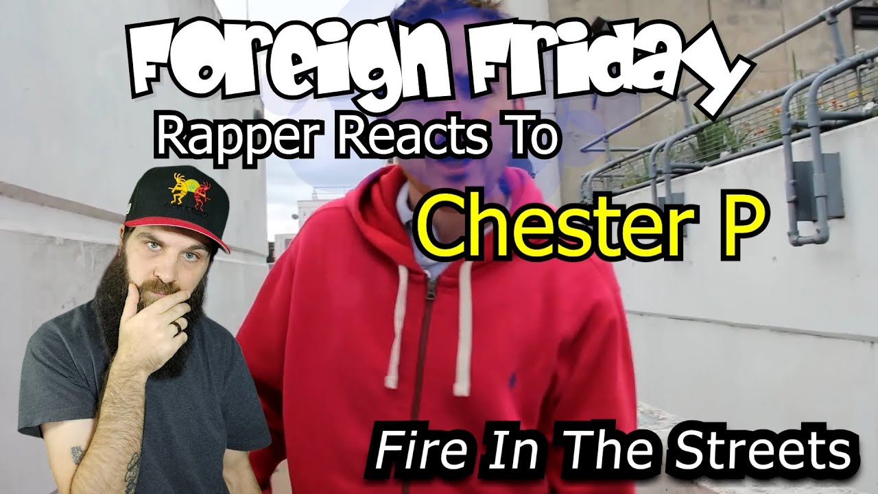 Rapper Reacts To Chester P - Fire In The Streets