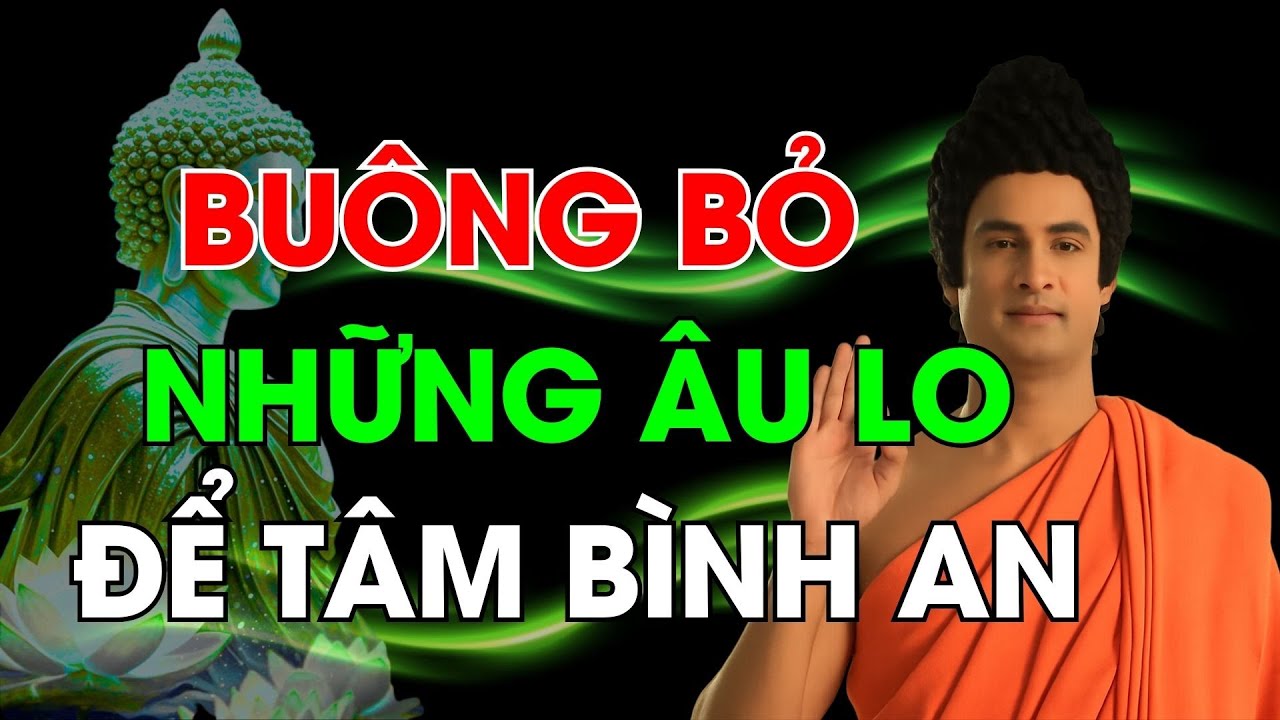 Học Cách Buông Bỏ: Bí Quyết Xóa Sạch Phiền Muộn & Sống An Lạc Mỗi Ngày