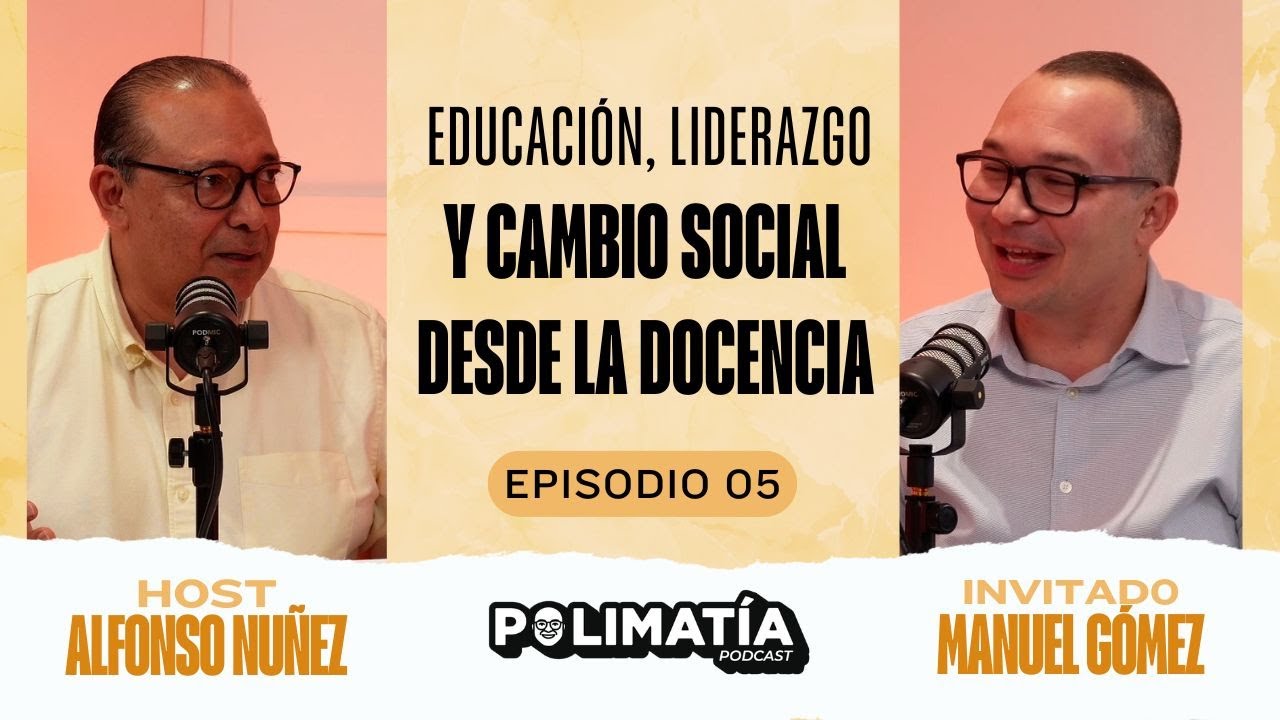 Educación, liderazgo y cambio social desde la docencia | Manuel Vicente Gómez | Ep.5