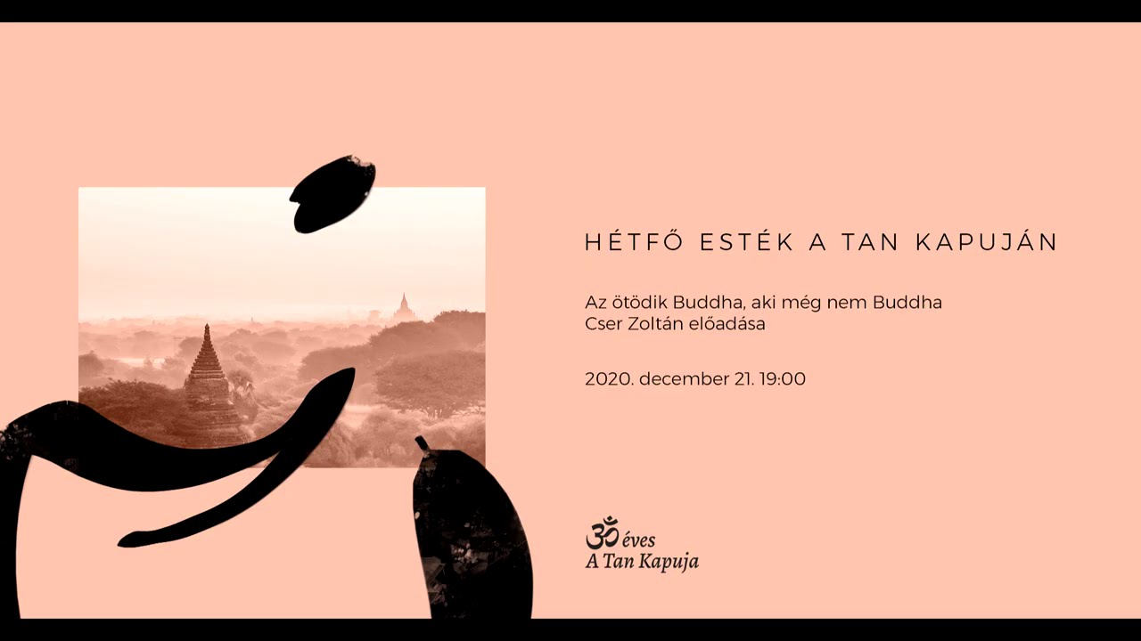 Az ötödik Buddha, aki még nem Buddha - Cser Zoltán előadása, 2020. december 21. 19:00