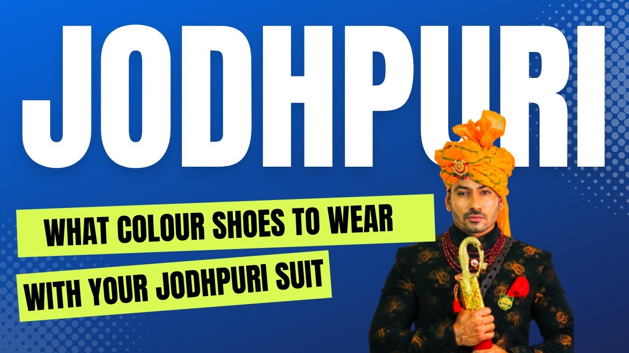 What Colour Shoes to Wear with Your Jodhpuri Suit |  How to Match Jodhuri Suits with Shoes
