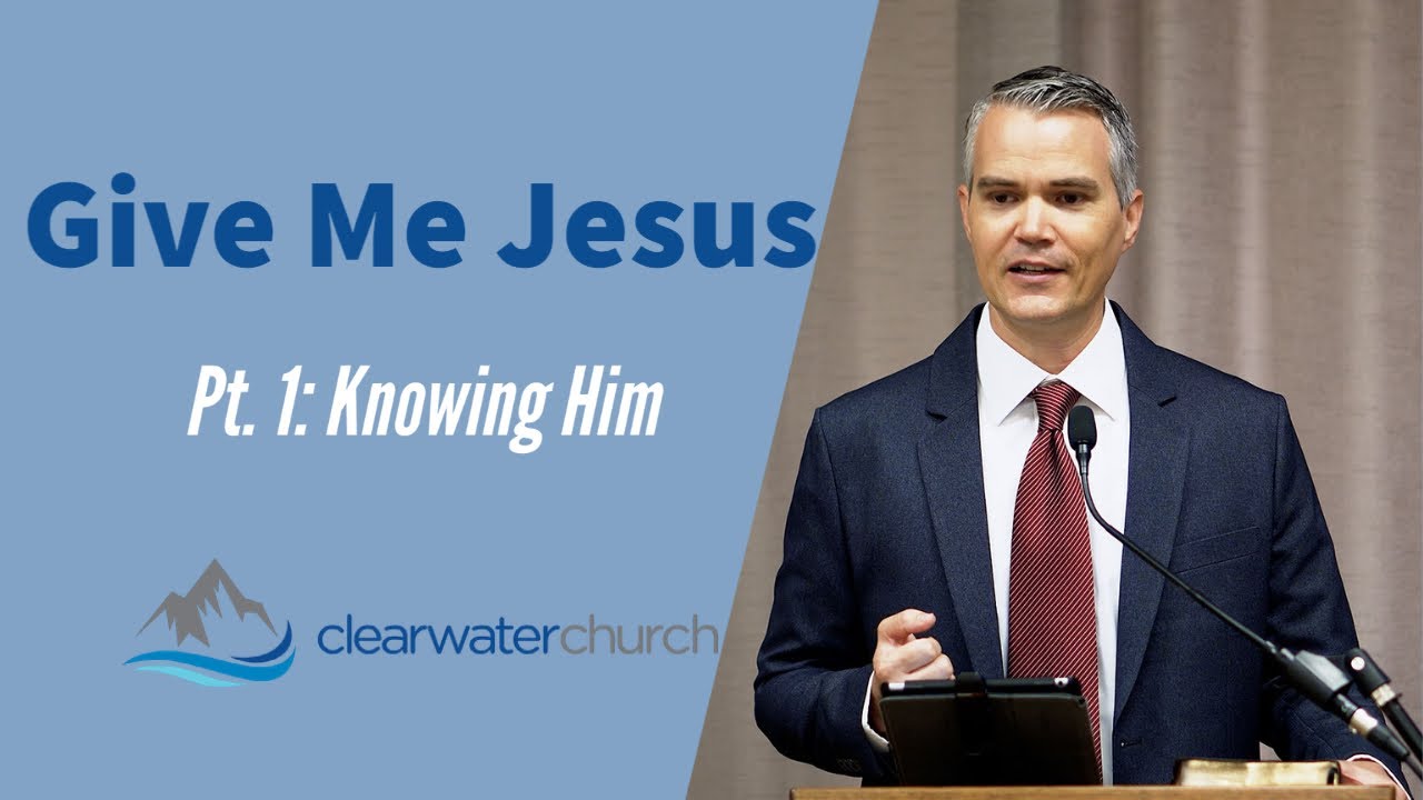 Give Me Jesus (Pt. 1) || Clearwater Church || September 27, 2020