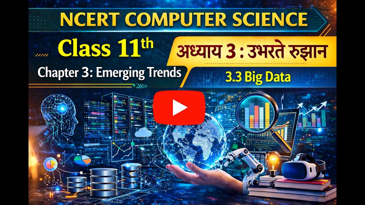 3.3 Big Data | Chapter 3 Emerging Trends | NCERT Computer Science Class 11th | हिंदी में