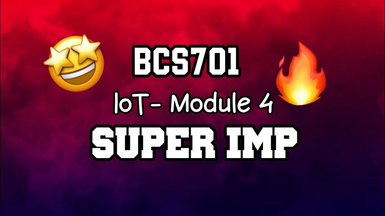 IOT MODULE 4 ONE SHOT SUPER IMP 🔥💯🤩 | PASSING PACKAGE | BCS701 | 22 Scheme VTU 7th SEM #vtu #cse