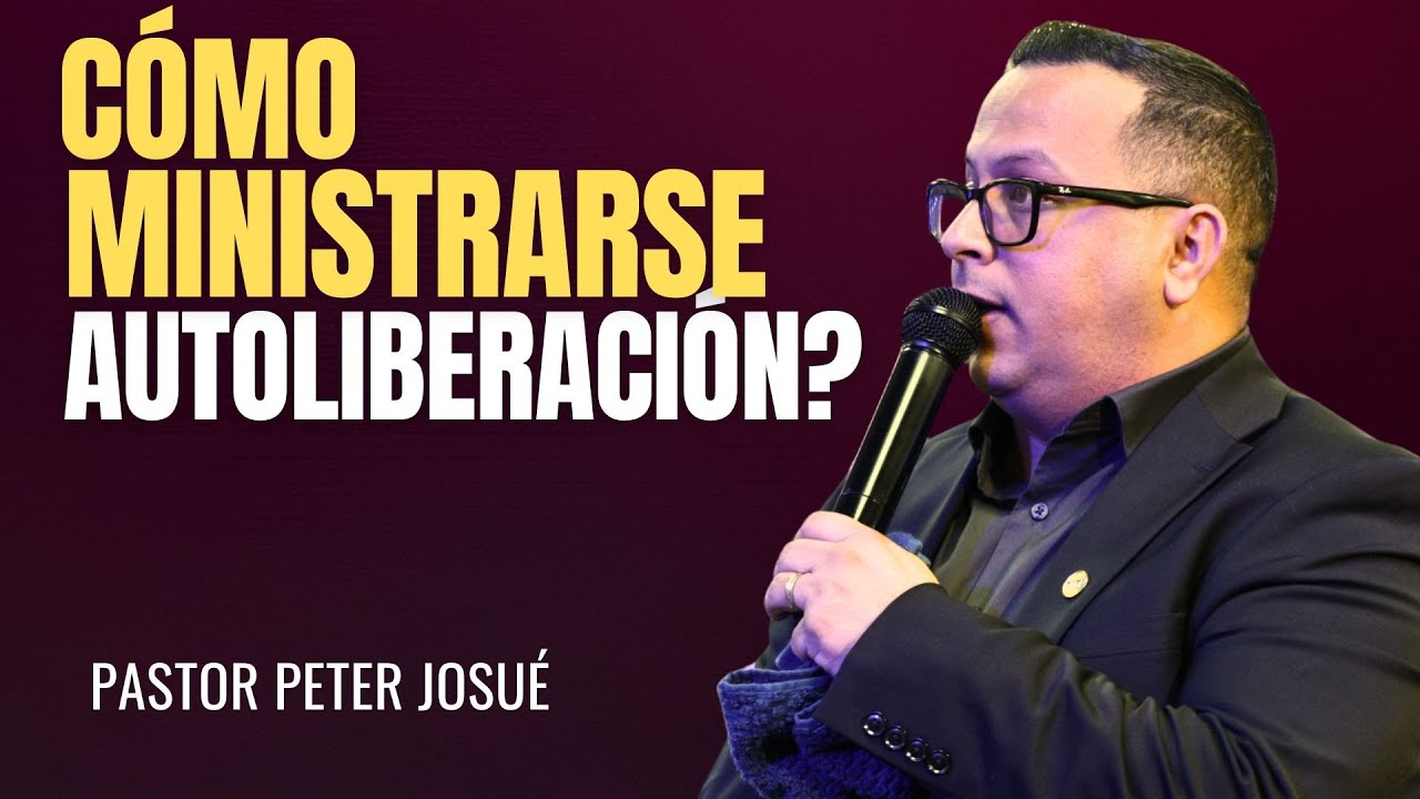 C&oacute;mo ministrarse autoliberaci&oacute;n? | Pastor Peter Josu&eacute;