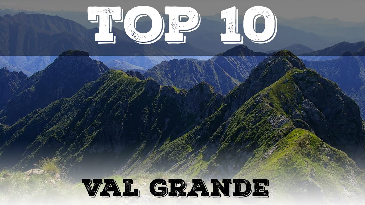 Top 10 cosa vedere in Val Grande