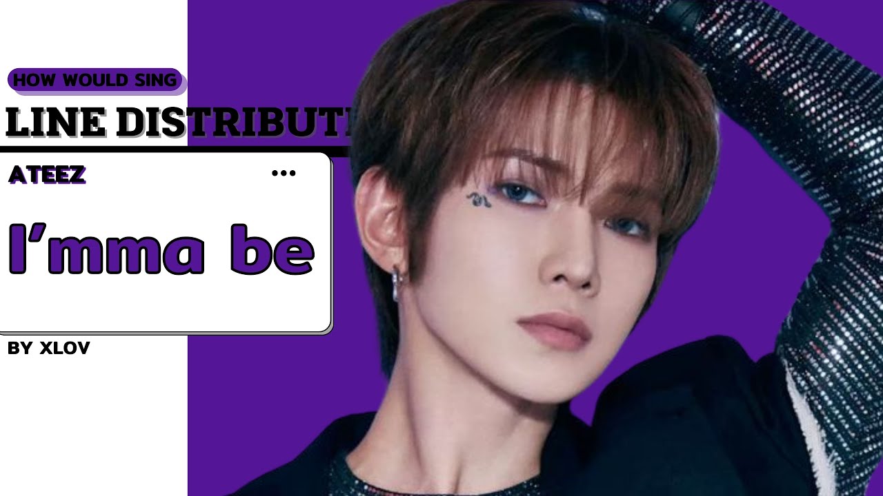How Would ATEEZ Sing 'I'mma Be' by XLOV | Line Distribution