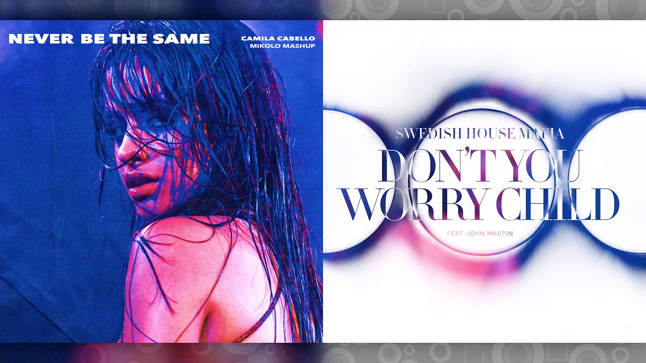 Camila Cabello vs. Swedish House Mafia - Never Be the Same (Mashup)