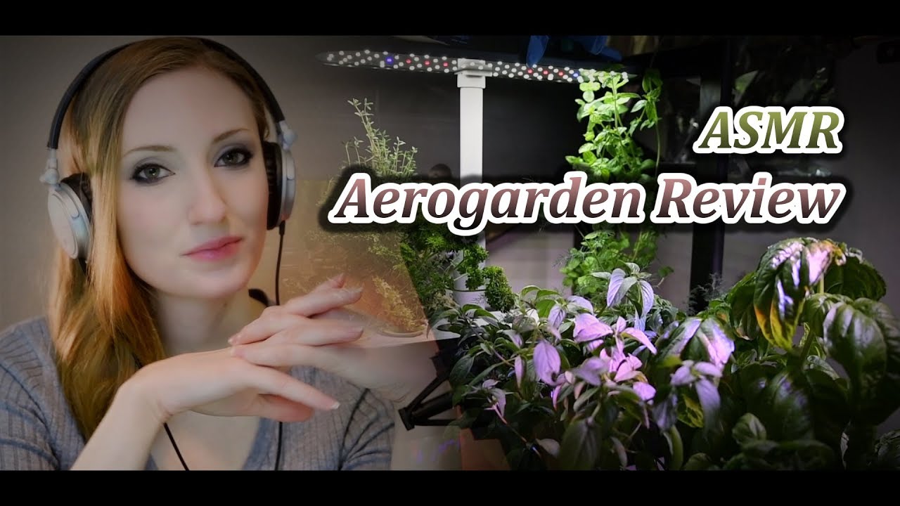 ASMR Softly Spoken Hydroponics: Aerogarden Review And Plant Timelapse