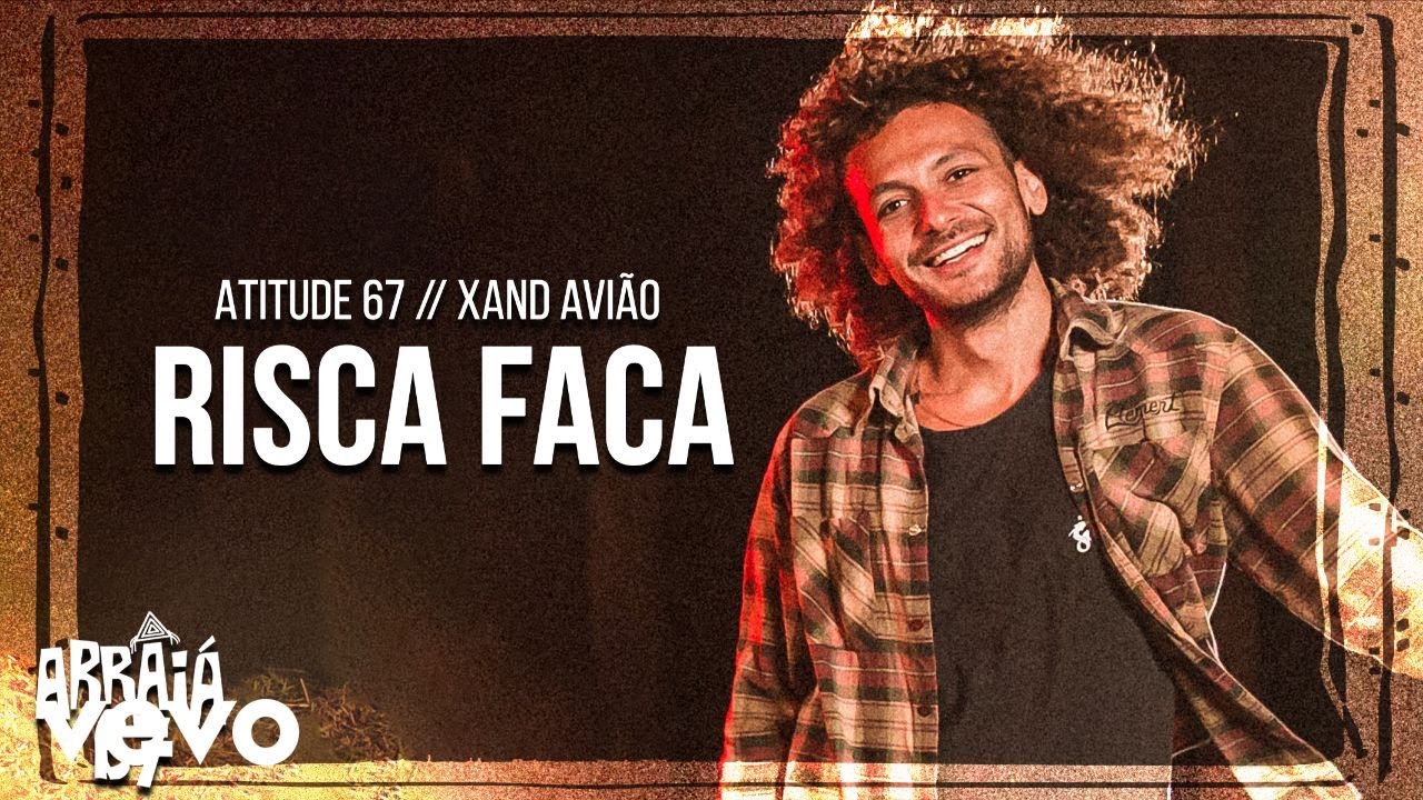 Atitude 67, Xand Avi&atilde;o - Risca Faca