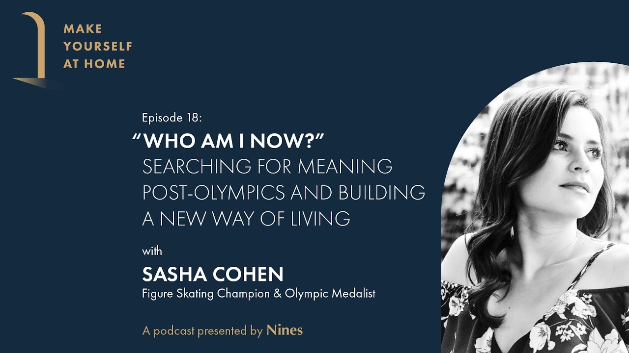 Sasha Cohen, Figure Skater & Olympic Medalist | Make Yourself at Home, Episode 18