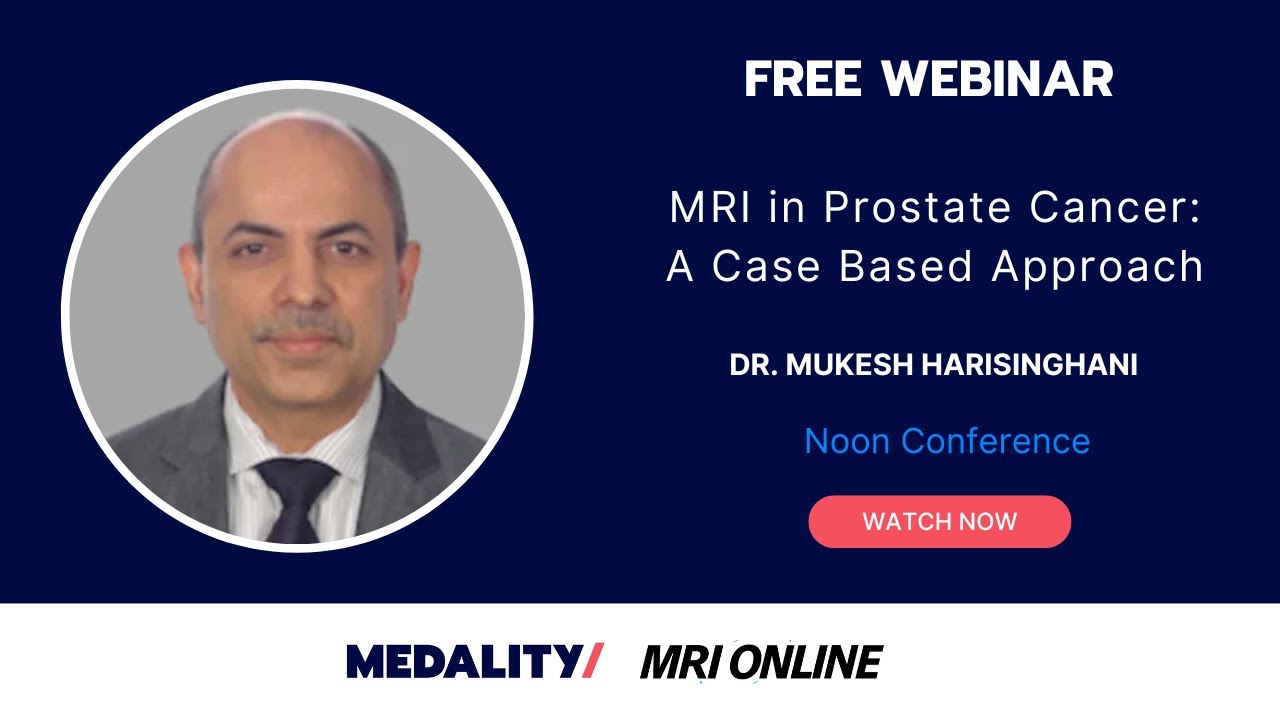 MRI in Prostate Cancer - A Case Based Approach. A Radiology Conference with Dr. Mukesh Harisinghani