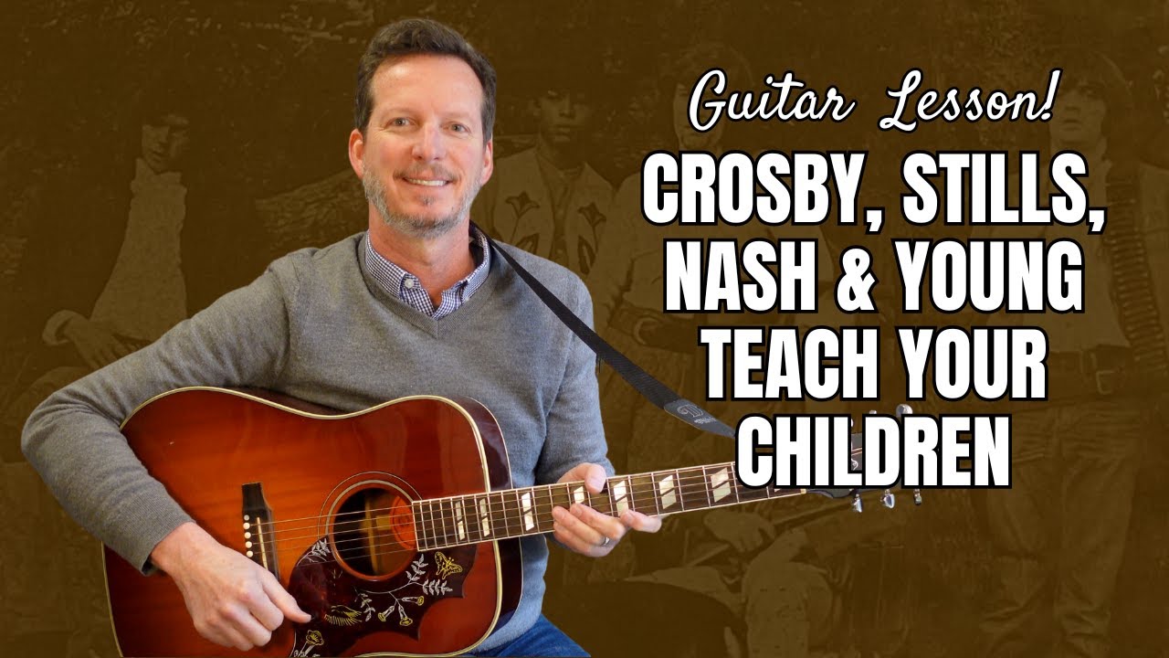 Crosby, Stills, Nash & Young - Teach Your Children Guitar Lesson and Tutorial