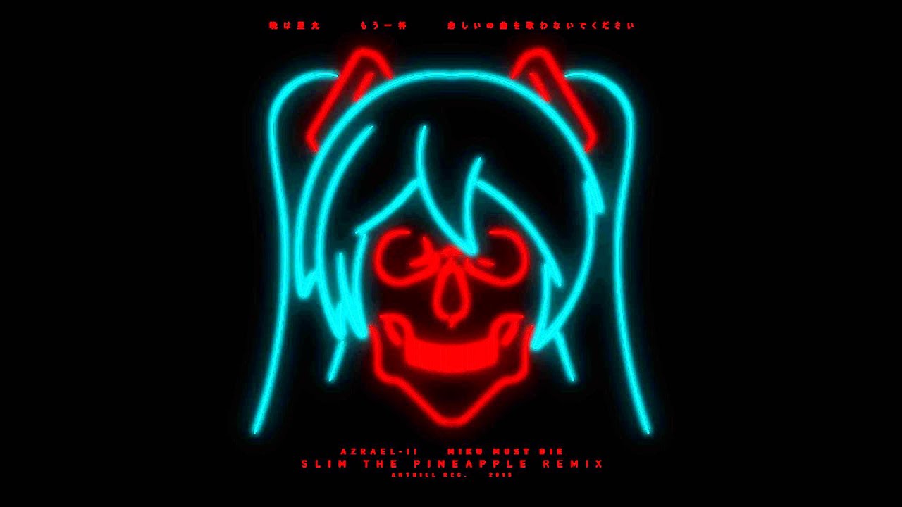 Azrael-II - MiKU MUST DiE (Slim The Pineapple Remix)