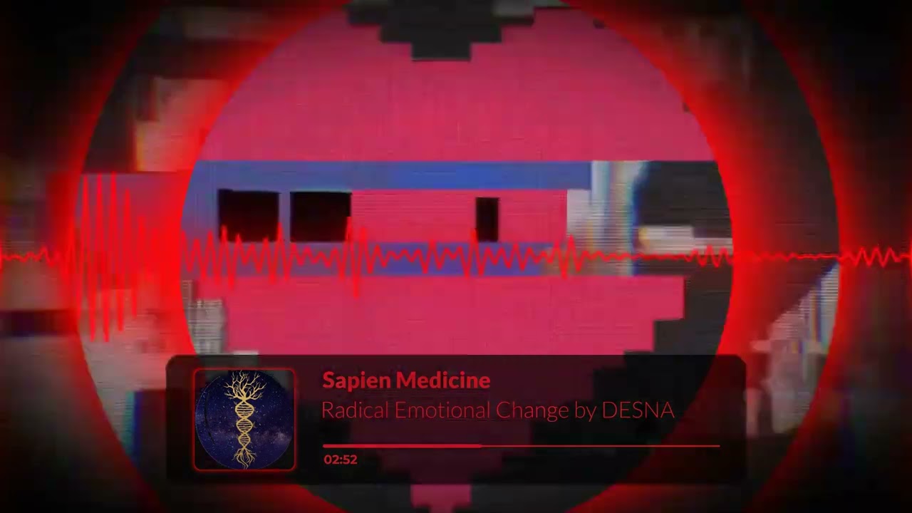 Radical Emotional Change (DESNA) by Sapien Medicine