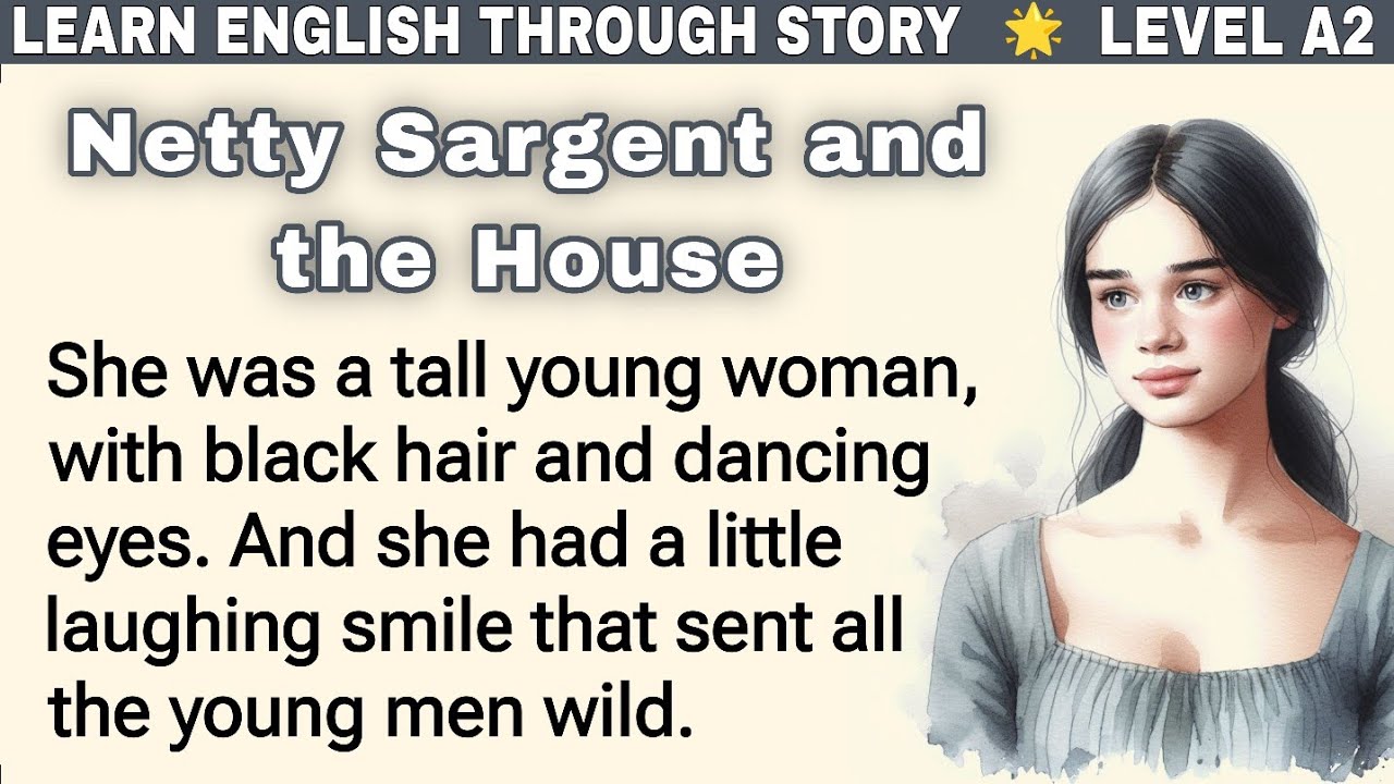 Improve Your English Through Story 🌟 Level A2 🌟 Netty Sargent and the House #englishstories