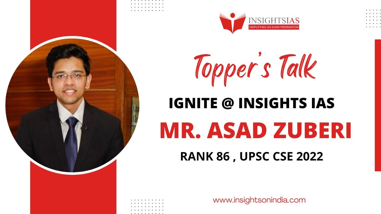 [IGNITE@Insights IAS] Topper's Talk by Mr. ASAD ZUBERI | AIR 86 in UPSC CSE 2022