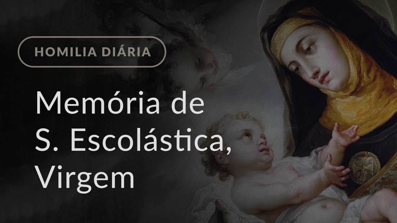 Memória de Santa Escolástica, Virgem (Homilia Diária.1392)