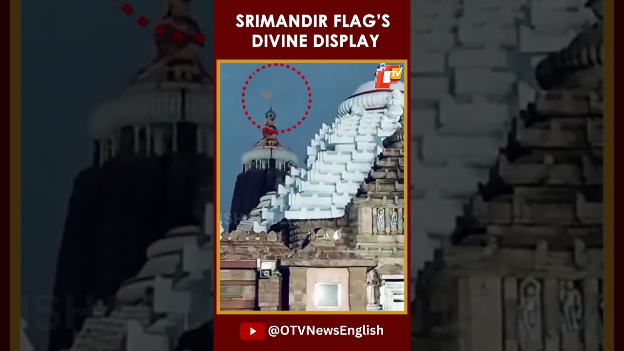 Srimandir Flags Flutter In Opposite Directions&nbsp;Before&nbsp;Aligning I OTV News English