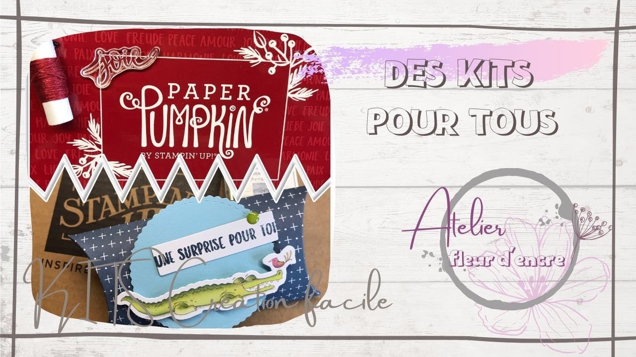 [Kits création facile]  « Des kits pour Tous! » Atelier Fleur d’Encre. Anne Bouvard. Stampin’Up!