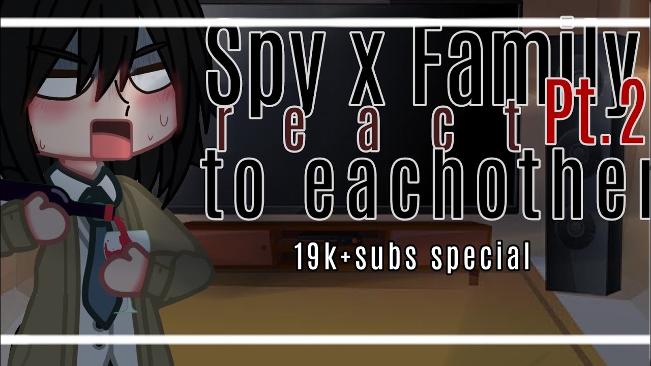Spy x Family React to Anya ( +yuri )||PART 2|| ( made before 20k+ )