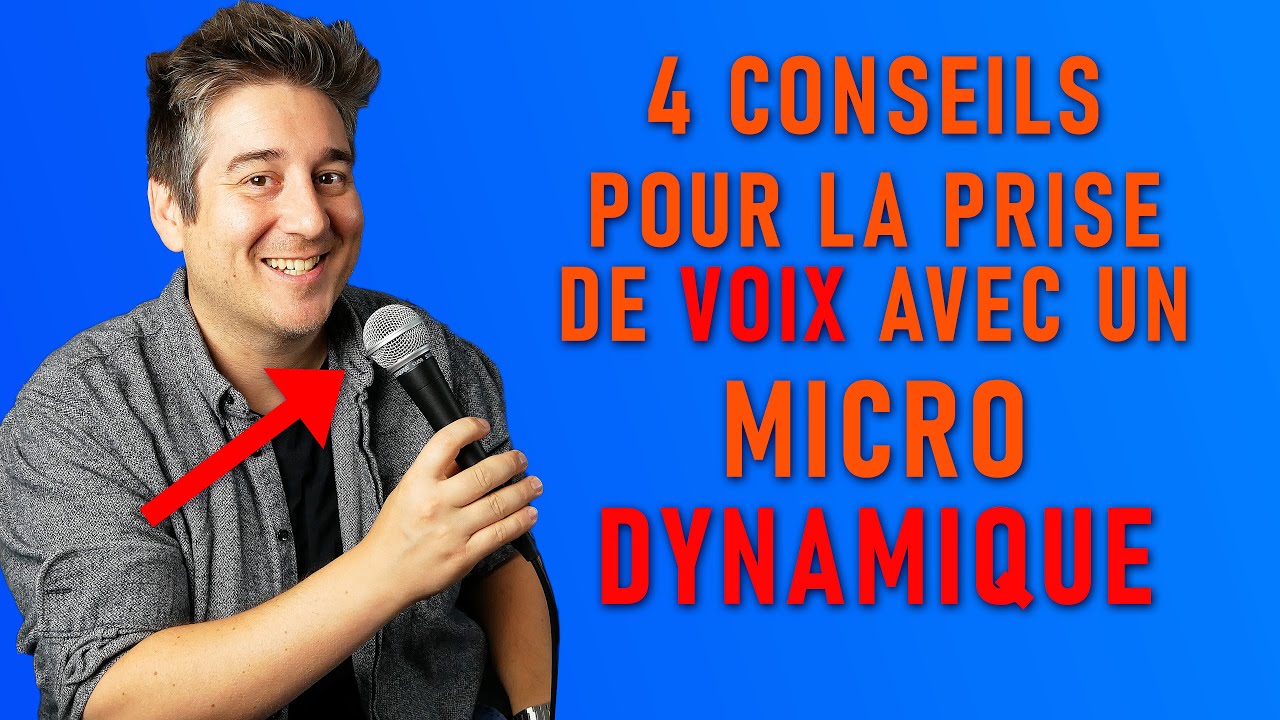 4 conseils pour la prise de VOIX avec un micro DYNAMIQUE