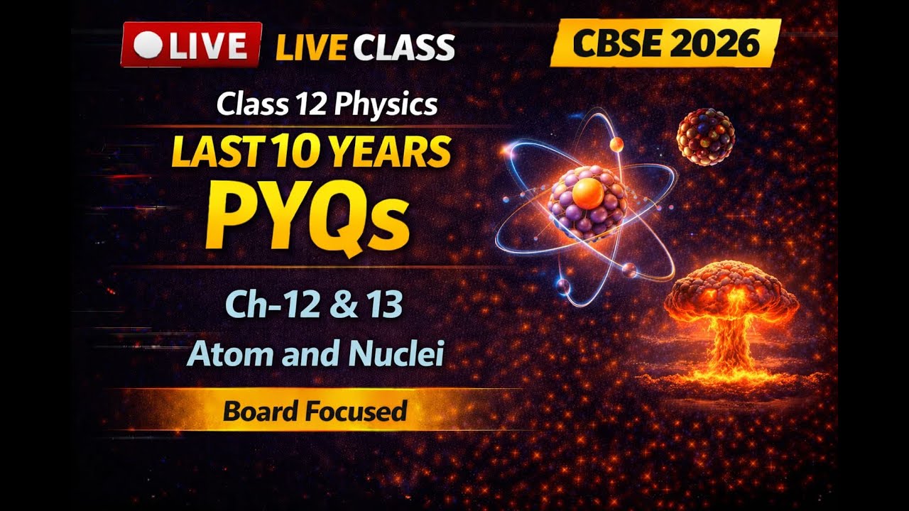 Class 12th Physics PYQs LIVE | Ch-12, 13 ATOMS AND NUCLEI | CBSE Board Exam 2026