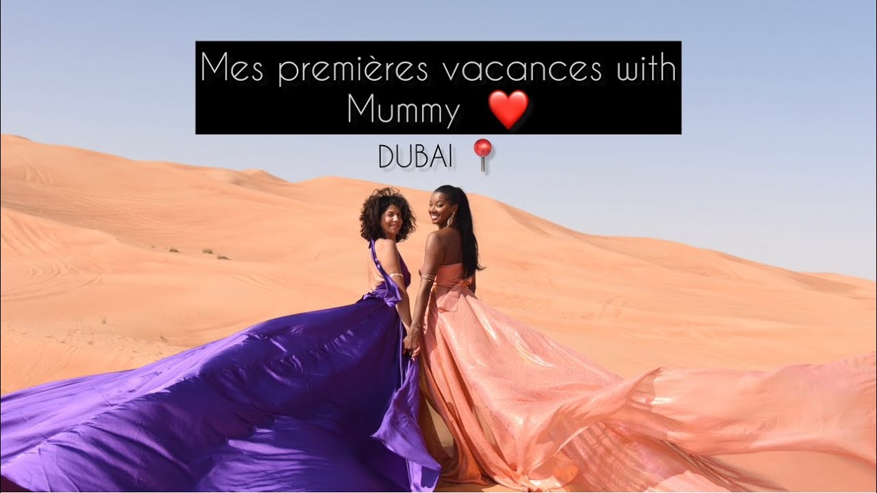 J'EMMÈNE MA MAMAN EN VACANCES À DUBAI