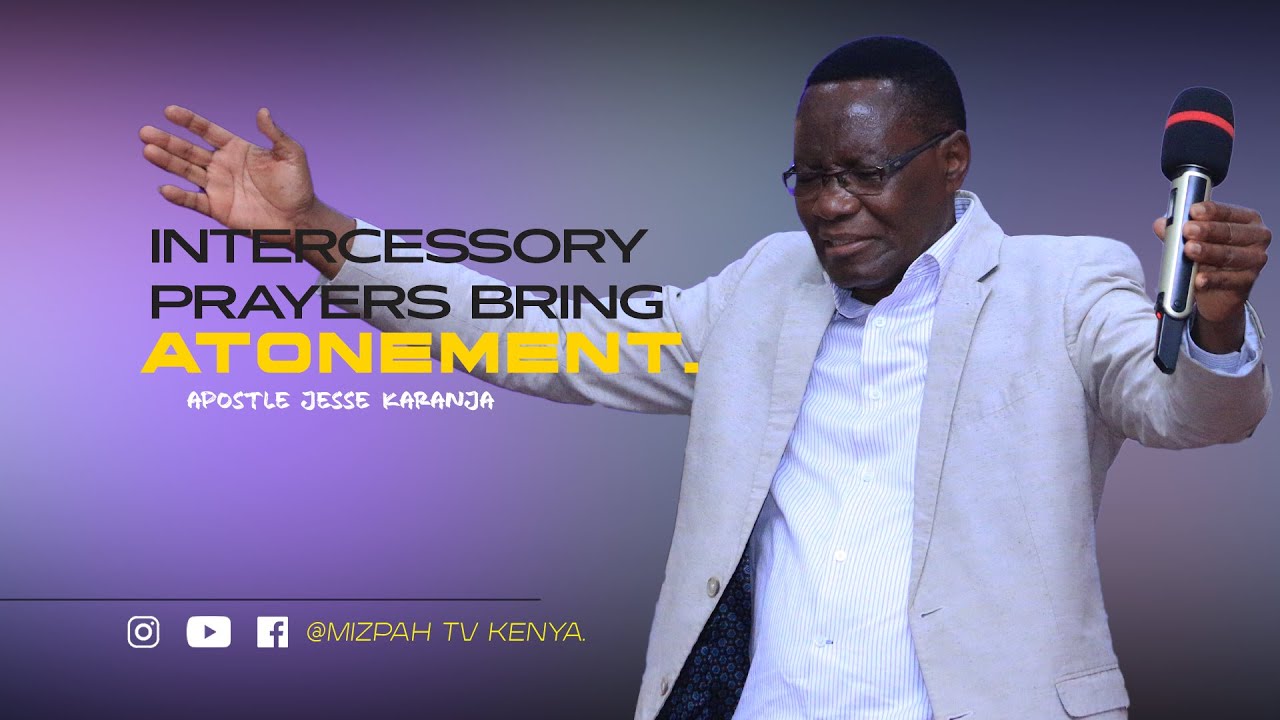 Intercessory Prayers Brings Atonement | Apostle Jesse Karanja | Wednesday, 03.11.2022.