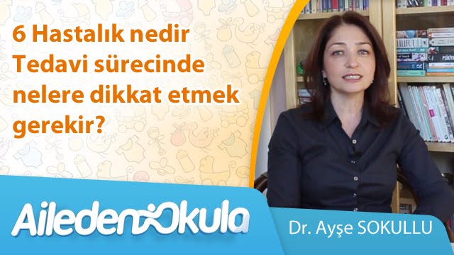 6. Hastalık nedir Tedavi sürecinde nelere dikkat etmek gerekir?